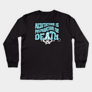 Meditation is Preparation for Death Blue Kids Long Sleeve T-Shirt